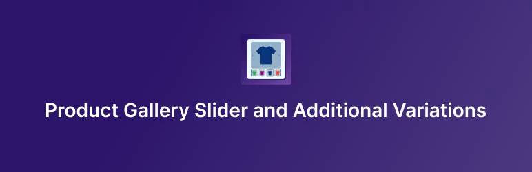 Product Gallery Slider and Additional Variations