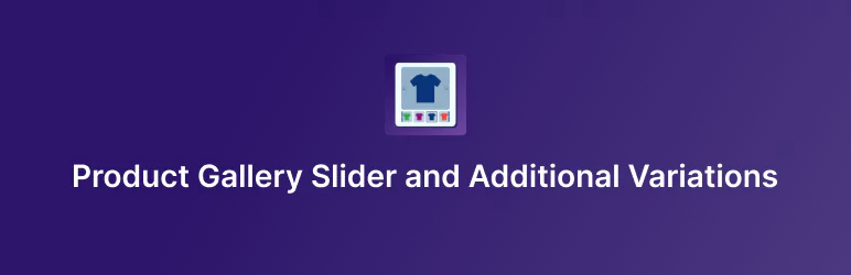 Product Gallery Slider and Additional Variations 